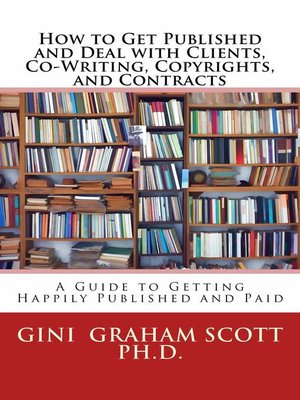 cover image of How to Get Published and Deal with Clients, Co-Writing, Copyrights, and Contracts